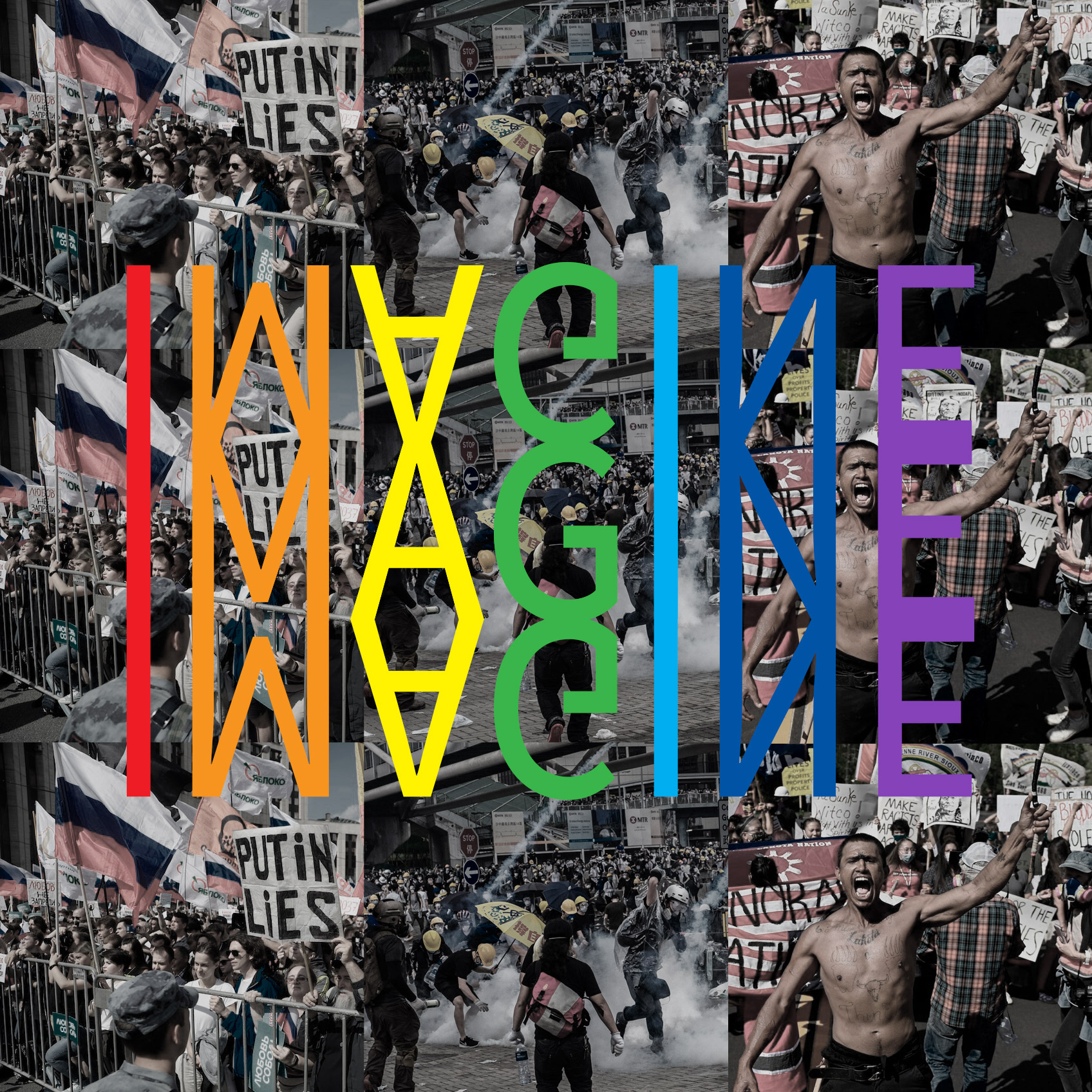 The txt IMAGINE in rainbow colors over images of protest in Moscow, Hong Kong, and Lakota land in South Dakota