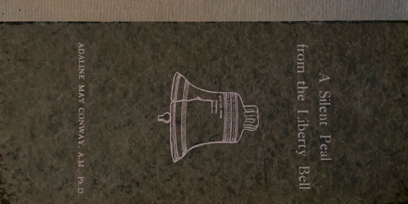Cover of the 1914 illustrated first edition of A Silent Peal From the Liberty Bell by Adaline May Conway showing the bell’s crack and inscription
